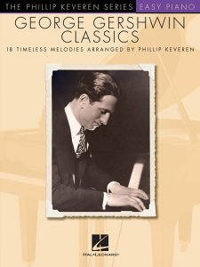 HAL LEONARD GEORGE Gershwin Classics Arranged For Easy Piano By Phillip Keveren