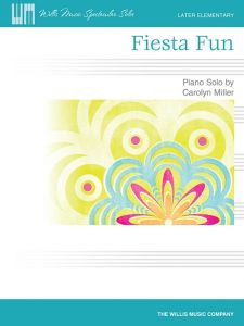 WILLIS MUSIC FIESTA Fun Late Elementary Piano Solo Sheet Music By Carolyn Miller