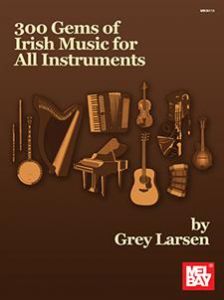 MEL BAY 300 Gems Of Irish Music By Grey Larsen