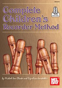 MEL BAY COMPLETE Children's Recorder Method By Michael Jon Clarke/sigurlina Jonsdottir