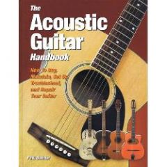 HAL LEONARD THE Acoustic Guitar Handbook How To Buy Maintain Set Up & Repair Your Guitar